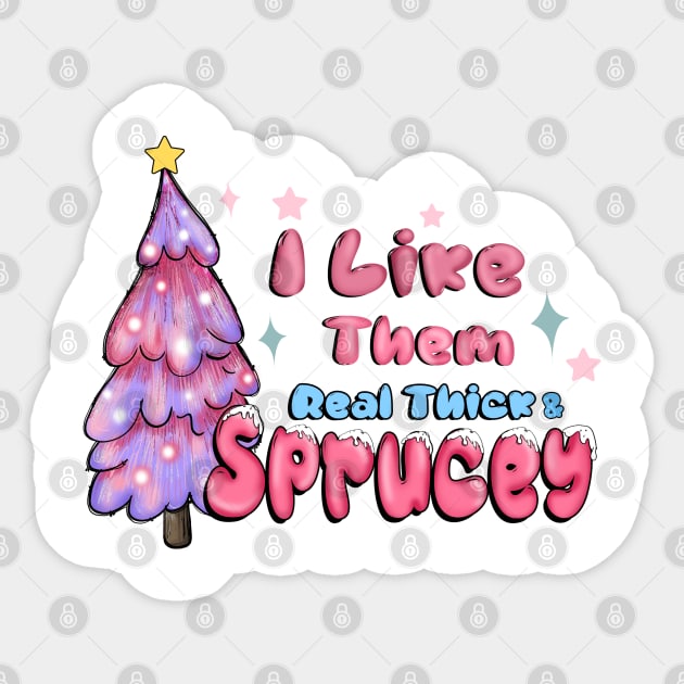 Christmas Mixalot : I like Them Real Thick & Sprucey - Christmas Tree Sticker by ThriceCursedPod